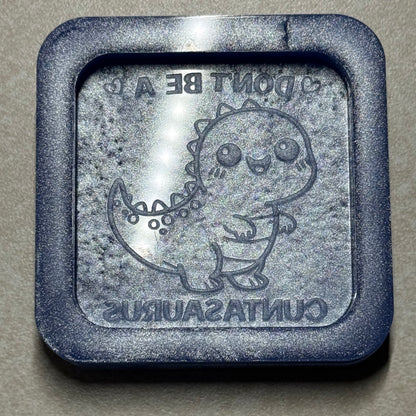Don't Be A... Flat Mold
