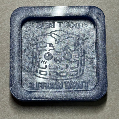 Don't Be A... Flat Mold